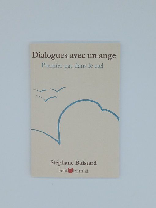 BOISTARD Stéphane  Dialogues avec un ange. Premiers pas dans le ciel.
