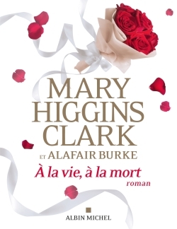 Mary HIGGINS CLARK  A la vie  à la mort