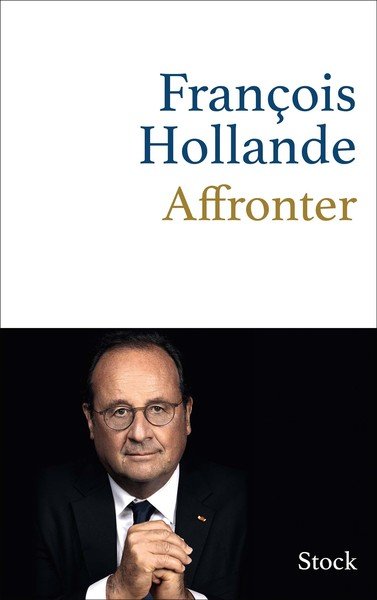 François HOLLANDE  Affronter