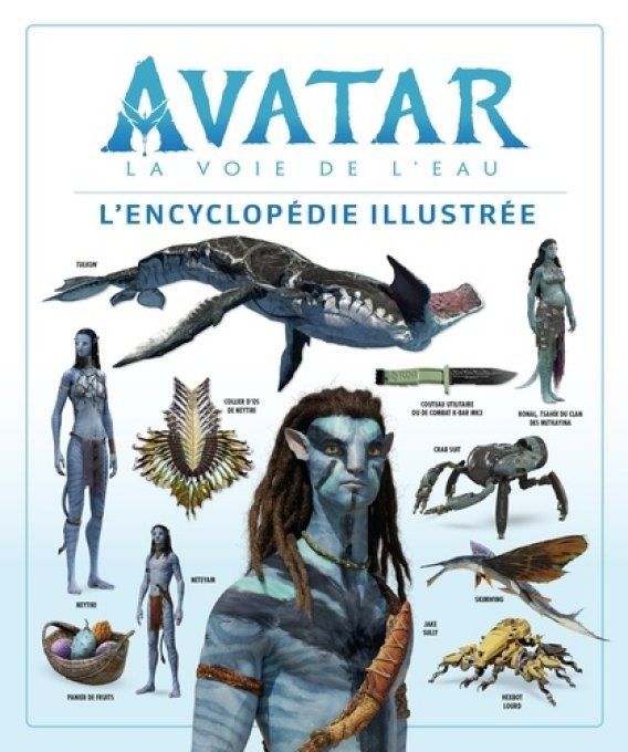 Avatar, la voie de l'eau. L'encyclopédie illustrée