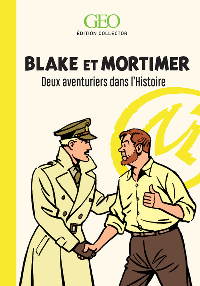 Geo édition collector  Blake et Mortimer  Deux aventuriers dans l'histoire
