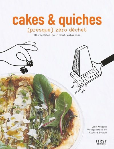 KNUDSEN/BOUTIN  Cakes et quiches (presque) zero dechet - 70 recettes pour tout valoriser