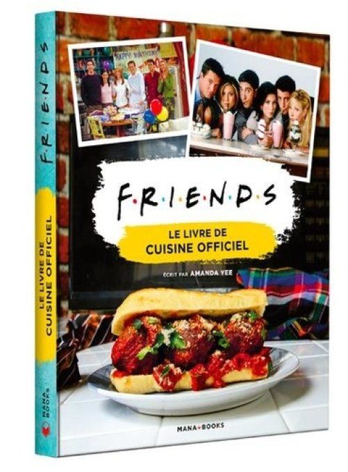 Friends. Le livre de cuisine officiel