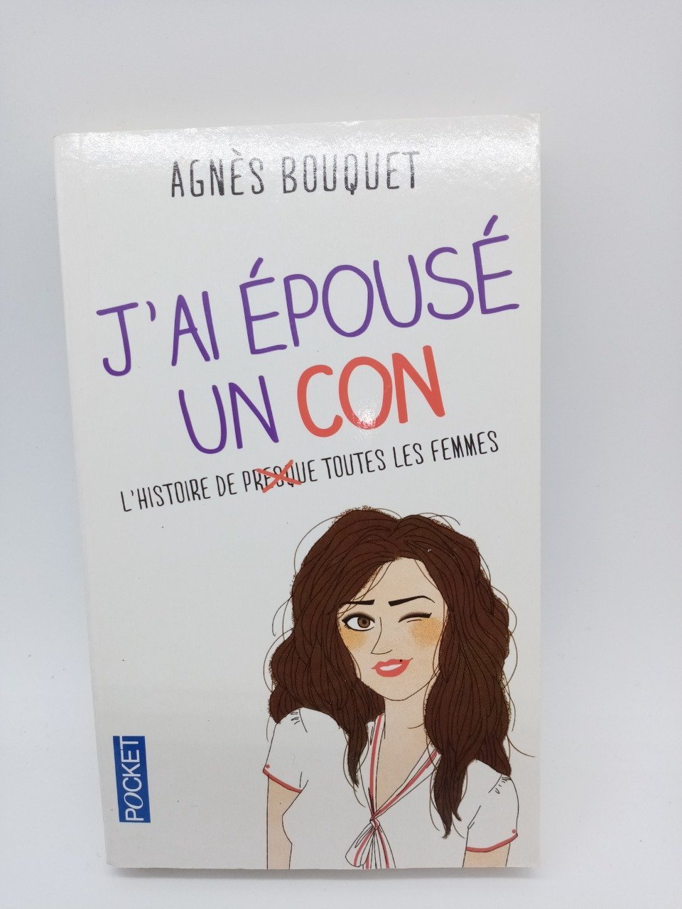Agnès BOUQUET  J'ai épousé un con