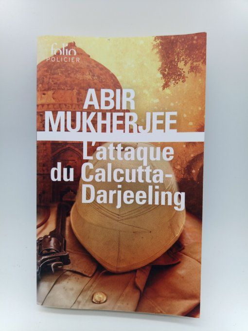 MUKHERJEE  Abir  L'attaque du Calcutta-Darjeeling