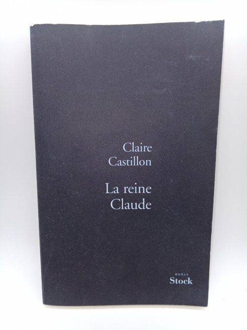 CASTILLON Claire   La reine claude