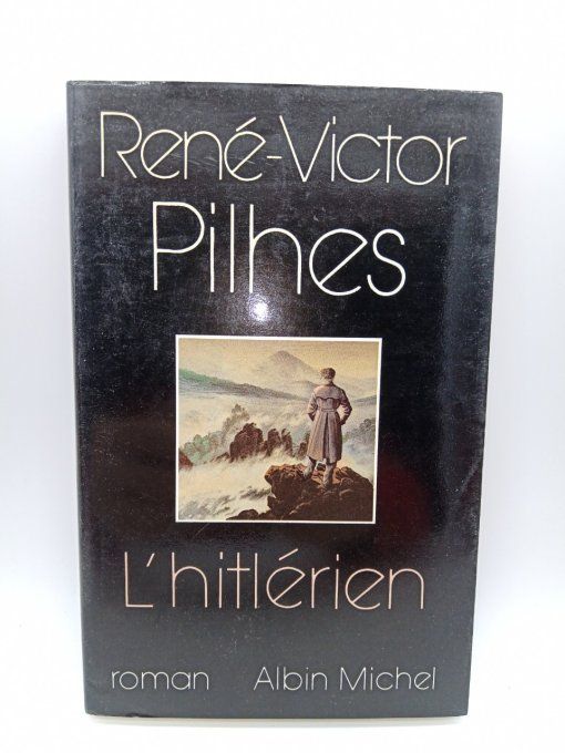 PILHES René-Victor   L'hitlérien