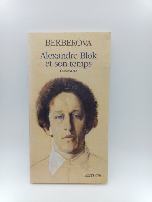 BERBEROVA  Alexandre Blok et son temps