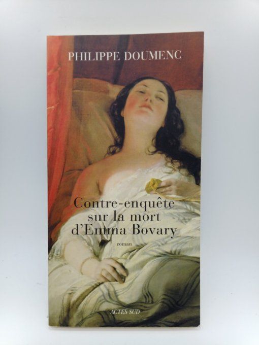 DOUMENC Philippe   Contre-enquête sur la mort d'Emma Bovary