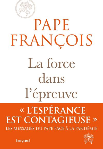 Pape François  La force dans l'épreuve