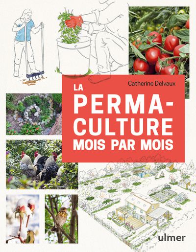Catherine DELVAUX , Maëlle  LE TOQUIN  La permaculture mois par mois