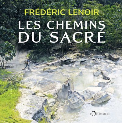 Frédéric LENOIR  Les chemins du sacré