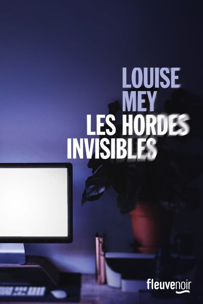 Louise MEY  Les hordes invisibles