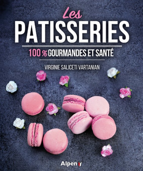 SALICETI VARTANIAN V   Les pâtisseries 100 % gourmandes et santé