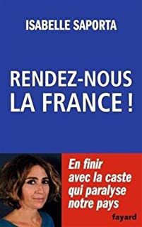 SAPORTA Isabelle  Rendez-nous la France ! 