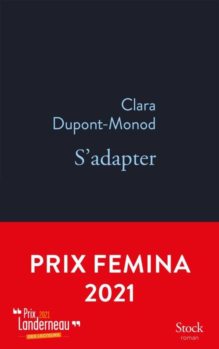 DUPONT-MONOD  Clara S'adapter (prix femina 2021 goncourt lyceen 2021)