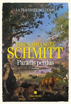 Eric-Emmanuel SCHMITT  La traversée des temps - Paradis perdus