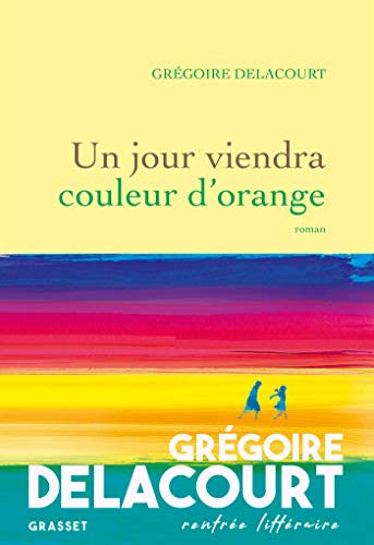 Grégoire DELACOURT Un jour viendra couleur d'orange