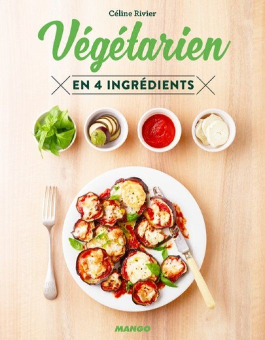 RIVIER Céline Végétarien en 4 ingrédients